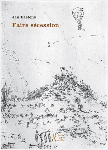 Couverture du livre « Faire sécession » de Jan Baetens aux éditions L'herbe Qui Tremble