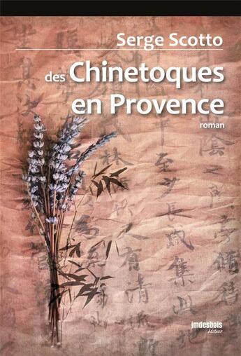 Couverture du livre « Des Chinetoques en Provence » de Serge Scotto aux éditions Jean-marie Desbois - Geneprove
