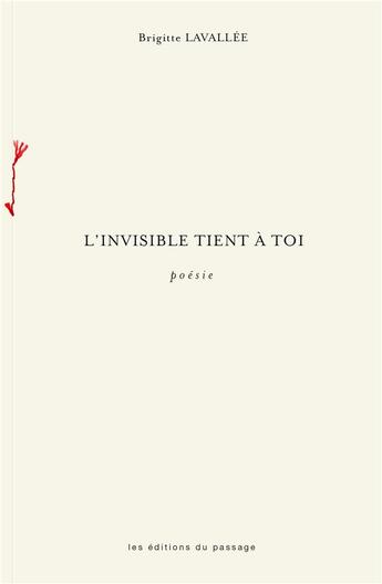 Couverture du livre « L'invisible tient à toi » de Brigitte Lavallee aux éditions Du Passage