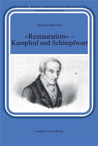 Couverture du livre « Restauration - kampfruf und schimpfwort » de Roggen Ronald aux éditions Academic Press Fribourg