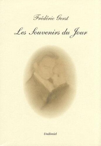 Couverture du livre « Les souvenirs du jour » de Frederic Gerst aux éditions Undomiel