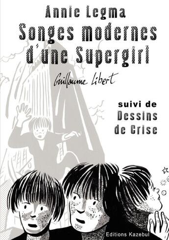 Couverture du livre « ANNIE LEGMA Songes modernes d'une Supergirl » de Guillaume Libert aux éditions Lulu