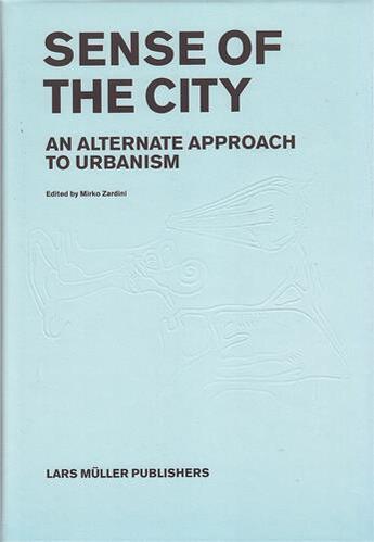 Couverture du livre « Sense of the city » de Mirko Zardini aux éditions Lars Muller