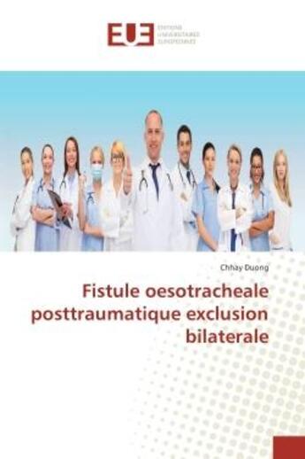 Couverture du livre « Fistule oesotracheale posttraumatique exclusion bilaterale » de Duong aux éditions Editions Universitaires Europeennes