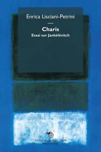 Couverture du livre « Charis ; essai sur Jankélévicth » de Enrica Lisciani-Petrini aux éditions Mimesis