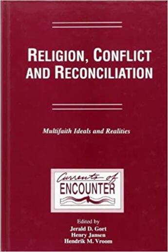 Couverture du livre « Religion, conflict and reconciliation ; multifaith ideals and realities » de Jerald D. Gort et Hendrik M. Vroom et Henry Janssen aux éditions Rodopi