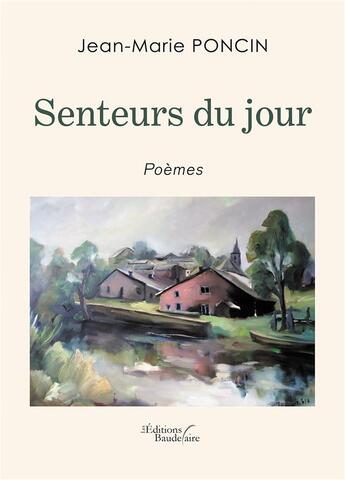 Couverture du livre « Senteurs du jour » de Jean-Marie Poncin aux éditions Baudelaire