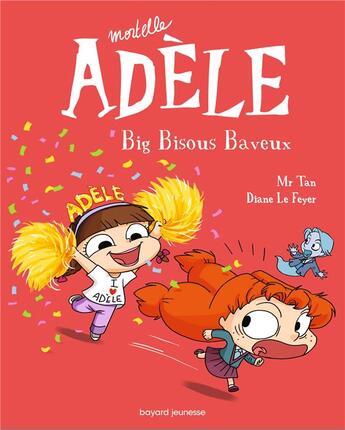 Couverture du livre « Mortelle Adèle Tome 13 : big bisous baveux » de Mr Tan et Diane Le Feyer aux éditions Bayard Jeunesse