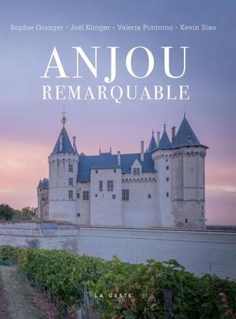 Couverture du livre « Anjou remarquable » de Joel Klinger et Sophie Granger et Valeria Pontorno et Kevin Siao aux éditions Geste