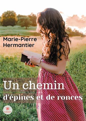 Couverture du livre « Un chemin d'épines et de ronces » de Marie-Pierre Hermantier aux éditions Le Lys Bleu