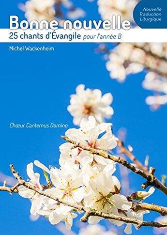 Couverture du livre « Bonne nouvelle - 25 chants d'Évangile pour l'année B » de Michel Wackenheim aux éditions Adf Musique