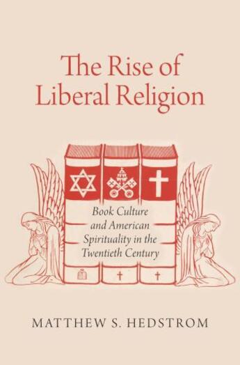 Couverture du livre « The Rise of Liberal Religion: Book Culture and American Spirituality i » de Hedstrom Matthew S aux éditions Oxford University Press Usa