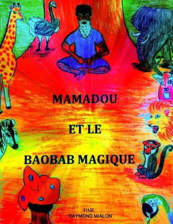 Couverture du livre « Mamadou et le baobab magique » de Raymond Mialon aux éditions Lulu