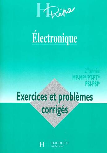 Couverture du livre « Electronique - 2e annee - pt - pt* / mp - mp* / psi - psi* - exercices et problemes corriges » de Brebec-J.M+Orsini-C+ aux éditions Hachette Education