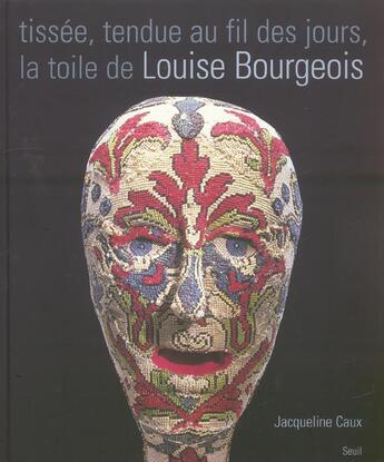 Couverture du livre « Tissee, tendue au fil des jours, la toile de louise bourgeois » de Bourgeois/Caux aux éditions Seuil