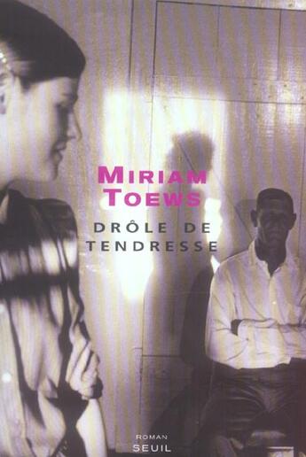 Couverture du livre « Drole de tendresse » de Miriam Toews aux éditions Seuil