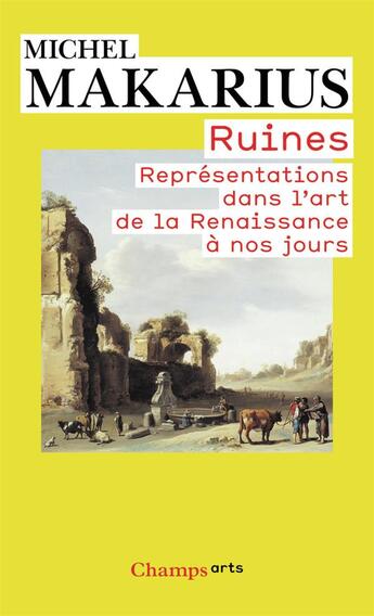 Couverture du livre « Ruines ; représentations dans l'art de la Renaissance à nos jours » de Michel Makarius aux éditions Flammarion