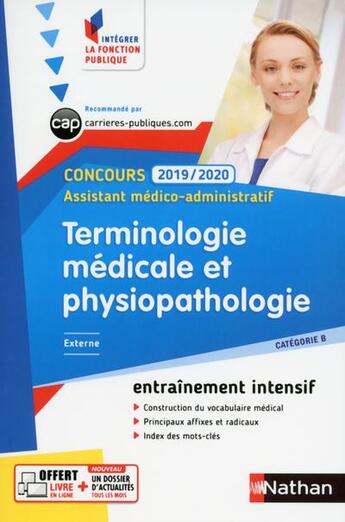 Couverture du livre « Terminologie médicale et physiopathologie ; concours assistant médico-administratif ; externe (édition 2019/2020) » de Annie Godrie aux éditions Nathan