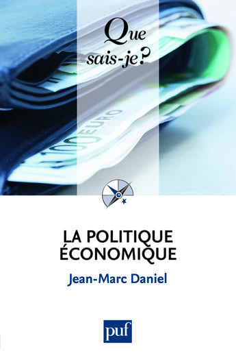 Couverture du livre « La politique économique (2e édition) » de Jean-Marc Daniel aux éditions Que Sais-je ?