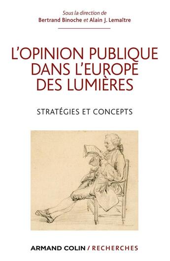 Couverture du livre « L'opinion publique dans l'Europe des Lumières ; stratégies et concepts » de Bertrand Binoche et Alain Jacques Lemaitre aux éditions Armand Colin