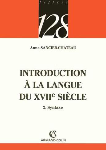 Couverture du livre « Introduction a la langue du xviie siecle » de Sancier-Chateau Anne aux éditions Armand Colin