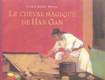 Couverture du livre « Le cheval magique de Han Gan » de Chen Jiang Hong aux éditions Ecole Des Loisirs