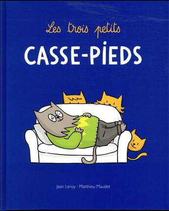 Couverture du livre « Les trois petits casse-pieds » de Jean Leroy et Matthieu Maudet aux éditions Ecole Des Loisirs