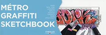 Couverture du livre « Métro graffiti sketchbook » de Martin Ander aux éditions Eyrolles