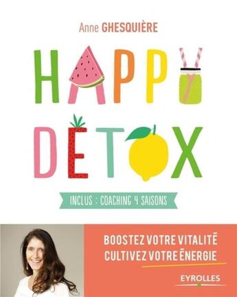 Couverture du livre « Happy détox ; inclus: coaching 4 saisons » de Anne Ghesquiere aux éditions Eyrolles