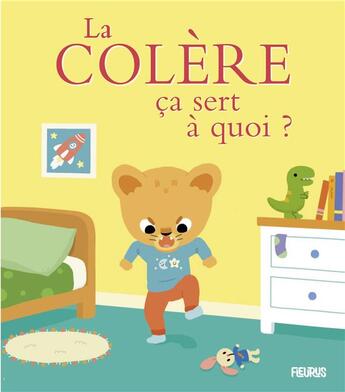 Couverture du livre « Ça sert à quoi ? : la colère : ça sert à quoi ? » de Jean-Sebastien Deheeger et Celine Person aux éditions Fleurus