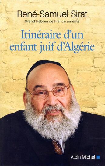 Couverture du livre « Itinéraire d'un enfant juif d'Algérie » de Rene-Samuel Sirat aux éditions Albin Michel