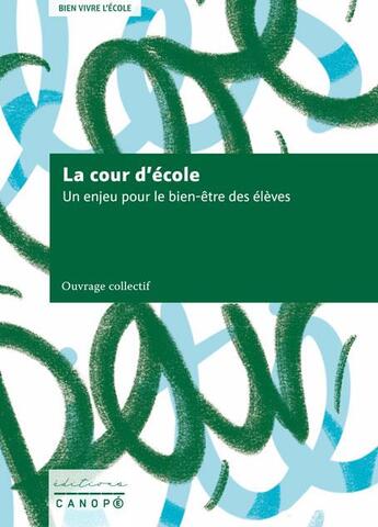 Couverture du livre « Bien vivre a l'ecole - la cour d'ecole - un enjeu pour le bien-etre des eleves » de Anonyme aux éditions Reseau Canope