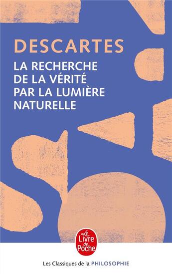 Couverture du livre « La recherche de la vérité par la lumière naturelle » de Rene Descartes aux éditions Le Livre De Poche