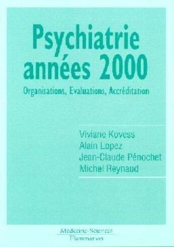 Couverture du livre « Psychiatrie années 2000 : Organisations, evaluations, accréditation » de Kovess aux éditions Lavoisier Medecine Sciences