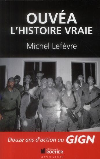 Couverture du livre « Ouvéa ; l'histoire vraie » de Michel Lefevre aux éditions Rocher