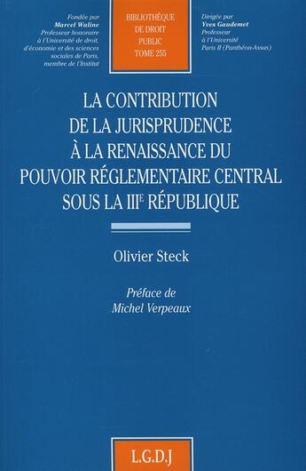 Couverture du livre « La contribution de la jurisprudence à la renaissance du pouvoir règlementaire sous la III République » de Steck O. aux éditions Lgdj