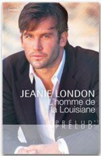 Couverture du livre « L'homme de la Louisiane » de Jeanie London aux éditions Harlequin