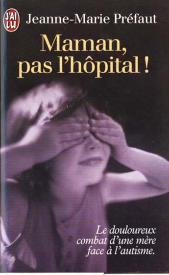 Couverture du livre « Maman, pas l'hopital » de Prefaut Jeanne-Marie aux éditions J'ai Lu