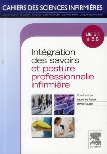 Couverture du livre « CAHIERS DES SCIENCES INFIRMIERES : intégration des savoirs et postures professionnelles » de Pitard et Naudin et Lacour aux éditions Elsevier-masson