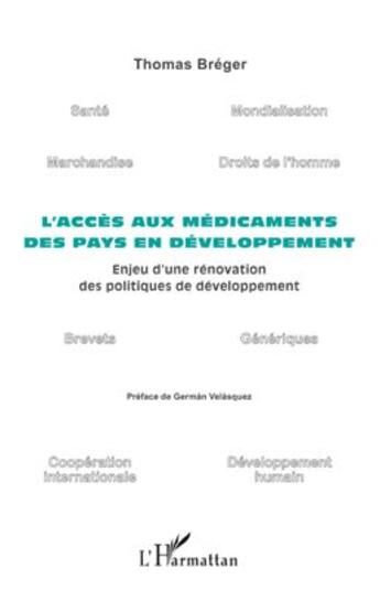 Couverture du livre « L'accès aux médicaments des pays en développement : enjeu d'une rénovation des politiques de développement » de Thomas Breger aux éditions L'harmattan