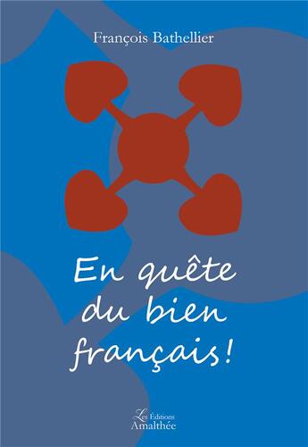 Couverture du livre « En quête du bien français ! » de Bathellier Francois aux éditions Amalthee