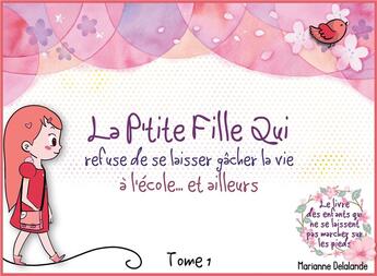 Couverture du livre « La p'tite fille qui refuse de se laisser gacher la vie - a l'ecole... et ailleurs - illustrations, c » de Marianne Delalande aux éditions Books On Demand