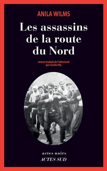 Couverture du livre « Les assassins de la route du Nord » de Anila Wilms aux éditions Actes Sud