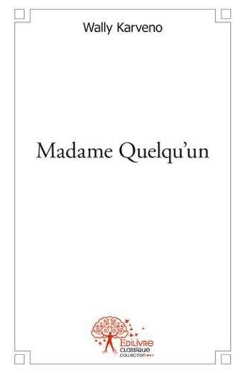 Couverture du livre « Madame quelqu'un » de Karveno Wally aux éditions Edilivre