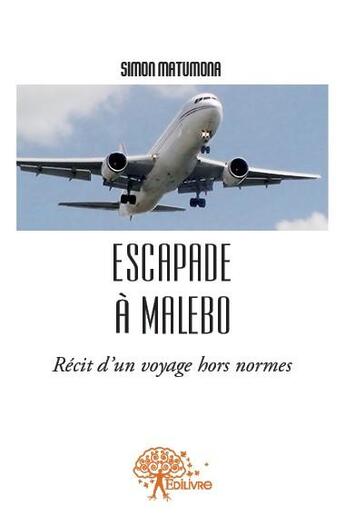 Couverture du livre « Escapade à Malebo ; récit d'un voyage hors normes » de Simon Matumona aux éditions Edilivre