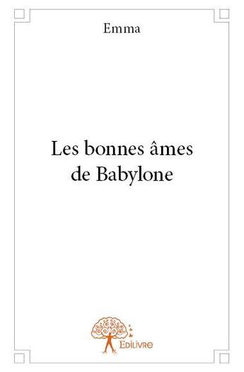 Couverture du livre « Les bonnes âmes de Babylone » de Emma aux éditions Edilivre