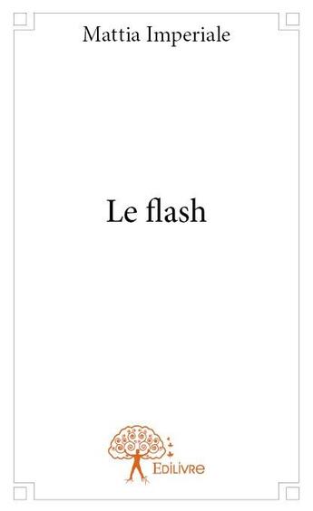 Couverture du livre « Le flash » de Mattia Imperiale aux éditions Edilivre