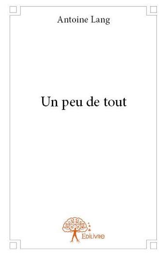 Couverture du livre « Un peu de tout » de Antoine Lang aux éditions Edilivre