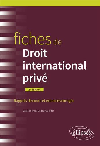 Couverture du livre « Fiches de droit international privé (2e édition) » de Estelle Fohrer-Dedeurwaerder aux éditions Ellipses