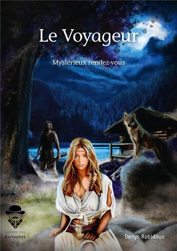 Couverture du livre « Le voyageur ; mystérieux rendez-vous » de Denys Robidoux aux éditions Societe Des Ecrivains